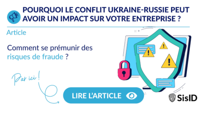 Sis ID : Pourquoi le conflit Ukraine–Russie peut avoir un impact sur la sécurité de votre entreprise ?