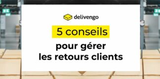 Delivengo : Gestion des retours, les clés pour optimiser l’expérience client