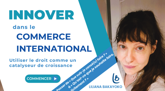Liliana Bakayoko Avocat : Innover dans le commerce international, utiliser le droit comme un catalyseur de croissance