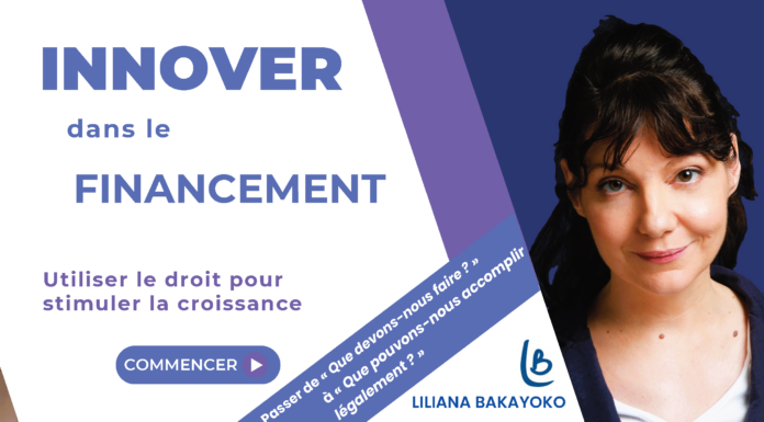 Liliana Bakayoko Avocat : Innover dans le financement, utiliser le droit pour stimuler la croissance